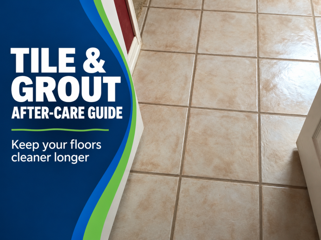 Tile and Grout Cleaning After Care Guide